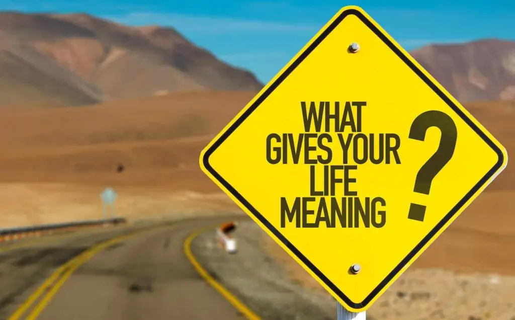 Photo of a sign asking what gives your life meaning?