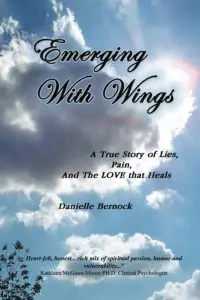 Image of the cover to "Emerging With Wings: A True Story of Lies, Pain, And The LOVE that Heals."